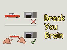 BREAK YOUR BRAIN