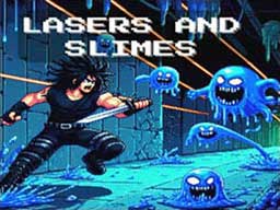 Lasers and Slime