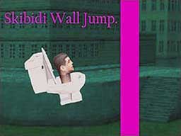 Skibidi Wall Jump